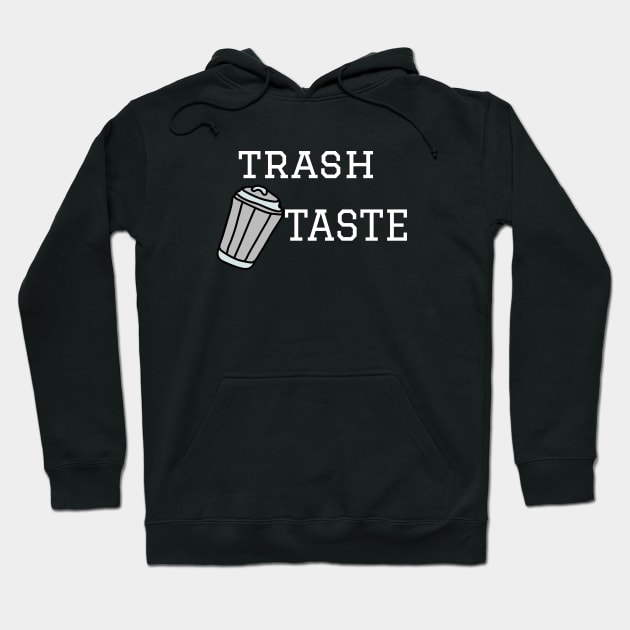 Trash taste T shirt Hoodie by SunArt-shop